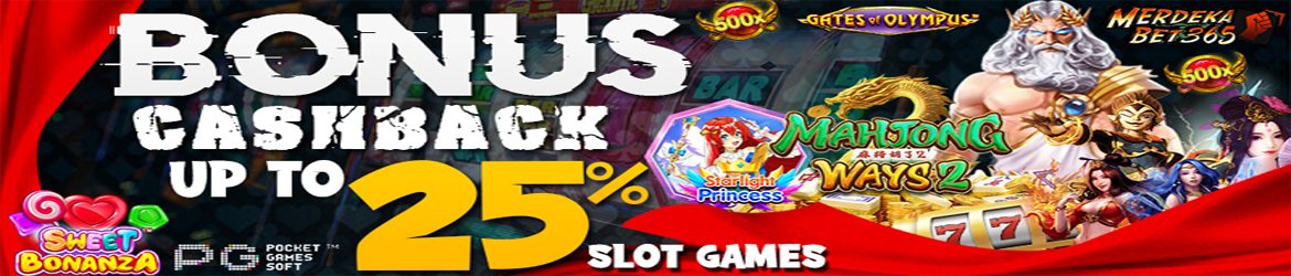 BONUS MERDEKABET365 CASHBACK 25%